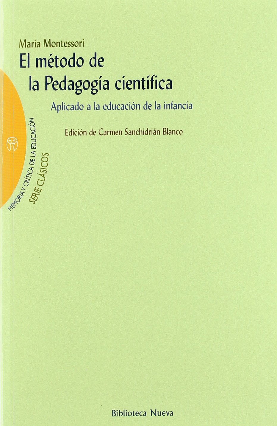 El método de la pedagogía científica de la Dra. Maria Montessori.